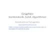 Graphen Kombinatorik, Zufall, Algorithmen Konstantinos Panagiotou kpanagio@math.lmu.de  muenchen.de/~kpanagio/GraphsSS12.php.