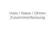 Hals / Nase / Ohren Zusammenfassung. Anatomische und Physiologische Grundlagen.