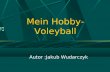 Mein Hobby- Voleyball Autor :Jakub Wudarczyk. Voleyball Mein Hobby ist Volleyball. Ich spiele Volleyball seit acht Jahren. Ich mag dieses Spiel, weil.