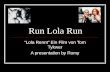 Run Lola Run Lola Rennt Ein Film von Tom Tykwer A presentation by Romy.