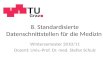 8. Standardisierte Datenschnittstellen für die Medizin Wintersemester 2010/11 Dozent: Univ.-Prof. Dr. med. Stefan Schulz.