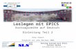 Getting Started with EPICS Lecture Series Introductory Session II Loslegen mit EPICS Vortragsreihe auf Deutsch Einleitung Teil 2 Elke Zimoch Original von.