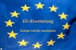 EU-Erweiterung Europa wächst zusammen. Inhaltsverzeichnis Europa – wirklich eine gute Wahl? 1. Was ist die EU-Erweiterung? 2. Warum die EU erweitern?