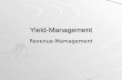 1 Yield-Management Revenue-Mamagement. 2 Yield-Management = Preispolitisches Steuerungselement, um in einem Betrieb mit starken Nachfrageschwankungen.