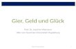 Gier, Geld und Glück Prof. Dr. Joachim Weimann Otto-von-Guericke-Universität Magdeburg Ringvorlesung Göttingen1.