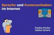 Sprache und Kommunikation im Internet Paulina Pircher Sabine Schenk.