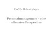 Prof.Dr.Helmut Klages Personalmanagement - eine offensive Perspektive.