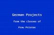 German Projects from the classes of Frau Pristas.