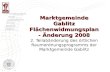 Marktgemeinde Gablitz Flächenwidmungsplan- Änderung 2008 2. Teilabänderung des örtlichen Raumordnungsprogramms der Marktgemeinde Gablitz.