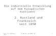 Prof. Dr. Nikolaus WolfFU Berlin, WS 2005/ 061 Die industrielle Entwicklung auf dem Europäischen Kontinent 2. Russland und Frankreich seit 1850.