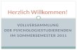 VOLLVERSAMMLUNG DER PSYCHOLOGIESTUDIERENDEN IM SOMMERSEMESTER 2011 Herzlich Willkommen!