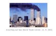 Anschlag auf das World Trade Center, 11. 9. 2001.