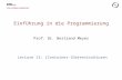 Chair of Software Engineering Einführung in die Programmierung Prof. Dr. Bertrand Meyer Lecture 13: (Container-)Datenstrukturen.