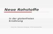 Neue Rohstoffe in der glutenfreien Ernährung Andrea Hiller, Diätassistentin Allergologie * 67482 Freimersheim/Pfalz.