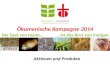 Ökumenische Kampagne 2014 Die Saat von heute…...ist das Brot von morgen Aktionen und Produkte.