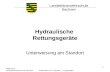 1 Hydraulische Rettungsgeräte Unterweisung am Standort Landesfeuerwehrschule Sachsen 2008-04-16 Landesfeuerwehrschule SachsenPräsentation für 3 Stunden.