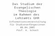 Das Studium der Evangelischen Theologie im Rahmen des Lehramts GHR Informationsveranstaltung Für Studienanfängerinnen 08.04.2005 Prof. A. Schart.