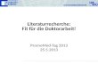 Literaturrecherche: Fit für die Doktorarbeit! PromoMed-Tag 2013 25.5.2013.