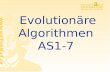 Evolutionäre Algorithmen AS1-7 Rüdiger Brause: Adaptive Systeme, Institut für Informatik, WS 2009 Evolution neuronaler Netze Genetische Algorithmen Evolutionäre.