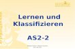 Lernen und Klassifizieren AS2-2 Rüdiger Brause: Adaptive Systeme AS-2 WS 2011.