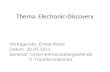 Thema: Electronic-Discovery Vortragende: Ertida Muka Datum: 30.05.2011 Seminar: Unternehmensübergreifende IT-Transformationen.