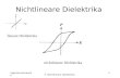 Ingenierurkeramik II 2. Nichtlineare Dielektrika 1 Nichtlineare Dielektrika lineare Dielektrika nichtlineare Dielektrika.