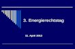 3. Energierechtstag 11. April 2013. Die neue Verwaltungsgerichtsbarkeit und das Energierecht Grundzüge der Reform (B-VG) Auswirkungen auf das Energierecht.