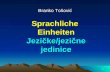 1 Sprachliche Einheiten Jezičke/jezične jedinice Branko Tošović