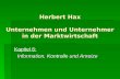 Herbert Hax Unternehmen und Unternehmer in der Marktwirtschaft Kapitel 6: Information, und Anreize Information, Kontrolle und Anreize.