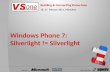 Veranstalter: Building & Connecting Know-how 16.-17. Februar 2011, München Partner: Windows Phone 7: Silverlight != Silverlight.