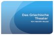 Das Griechische Theater Von Hendrik Heuser. Gliederung -Definition -Entstehung -Funktion -Aufbau -Handlungsverlauf -Werke und Künstler.