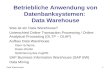 Data Warehouses1 Betriebliche Anwendung von Datenbanksystemen: Data Warehouse Was ist ein Data Warehouse? Unterschied Online Transaction Processing / Online.
