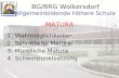 BG/BRG Wolkersdorf Allgemeinbildende Höhere Schule MATURA 1.Wahlmöglichkeiten 2.Schriftliche Matura 3.Mündliche Matura 4.Schwerpunktsetzung.