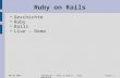 Infopoint - Ruby on Rails - Jörg Wüthrich08.08.2007Seite 1 Ruby on Rails Geschichte Ruby Rails Live – Demo.