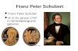 Franz Peter Schubert Franz Peter Schuber ist in 31.Januar 1797 in Himmelpfortgrund geboren.