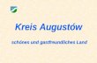 Kreis Augustów schönes und gastfreundliches Land Kreis Augustów schönes und gastfreundliches Land.