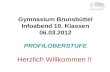 Gymnasium Brunsbüttel Infoabend 10. Klassen 06.03.2012 PROFILOBERSTUFE Herzlich Willkommen !!