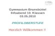 Gymnasium Brunsbüttel Infoabend 10. Klassen 03.05.2010 PROFILOBERSTUFE Herzlich Willkommen !!