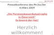 Pressekonferenz des Pe|ka|be 4.März 2009 Die Pensionskassenkatastrophe in Österreich Es brennt der Hut! Herzlich willkommen! Pressekonferenz am 4.3. 2009.