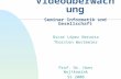 Videoüberwachung Seminar Informatik und Gesellschaft Oscar López Berzosa Thorsten Westmeier Prof. Dr. Hans Wojtkowiak SS 2000.