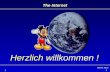 Wilhelm Moser The Internet Herzlich ! Herzlich willkommen ! 1.