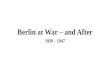 Berlin at War – and After 1939 - 1947. Zeittafel 1. September 1939 Beginn des Zweiten Weltkriegs. 18. Oktober 1941 Massendeportation Berliner Juden beginnt.
