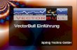 VectorBull Einführung Spring Techno GmbH. Übersicht Vom Umgang mit VectorBull Wie arbeite ich profitabel mit VectorBull ?