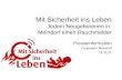 Mit Sicherheit ins Leben Jedem Neugeborenen in Meindorf einen Rauchmelder Presseinformation Feuerwehr Meindorf 20.11.2014.