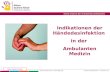 Indikationen der Händedesinfektion in der Ambulanten Medizin Alle verwendeten Fotos © ASH 2008-2013 1  | ASH 2008 - 2016 Aktion.