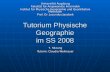 Tutorium Physische Geographie im SS 2008 7. Sitzung Tutorin: Claudia Weitnauer Universität Augsburg Fakultät für Angewandte Informatik Institut für Physische.