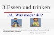 3.Essen und trinken 3A. Was magst du? Презентация по теме «Essen und trinken» учебника Гальсковой Н.Д. «Немецкий язык, 2 класс».