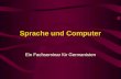 Sprache und Computer Ein Fachseminar für Germanisten.