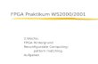 FPGA Praktikum WS2000/2001 2.Woche: FPGA Hintergrund Reconfigurable Computing: pattern matching Aufgaben.