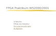 FPGA Praktikum WS2000/2001 3.Woche: FPGA Architektur Simulationsskripte Aufgaben.